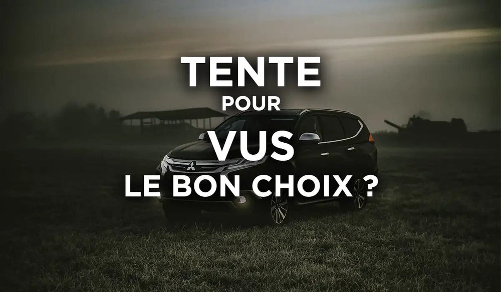 Meilleure Tente pour VUS : comment choisir ?